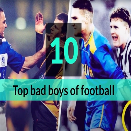 Top 10 bad boys of football